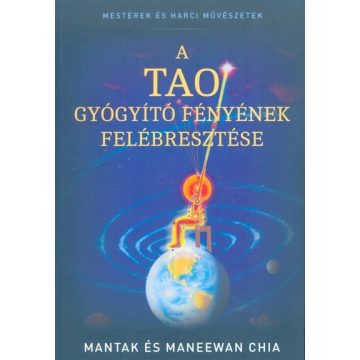   Mantak És Maneewan Chia: A tao gyógyító fényének felébresztése