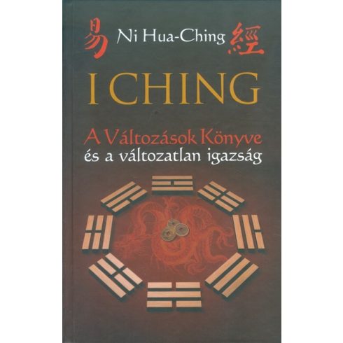 Ni Hua-Ching: I Ching /A változások könyve és a változatlan igazság