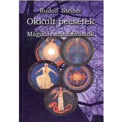 Rudolf Steiner: Okkult pecsétek - Mágikus szimbólumok