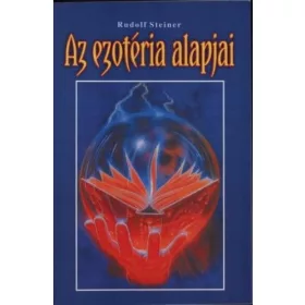 Rudolf Steiner: Az ezotéria alapjai