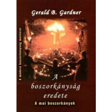 Gerald B. Gardner: A boszorkányság eredete