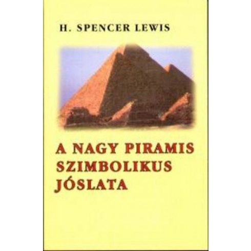 H. Spencer Lewis: A nagy piramis szimbolikus jóslata