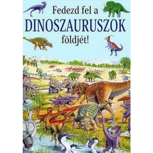 Rosie Heywood: Fedezd fel a dinoszauruszok földjét!