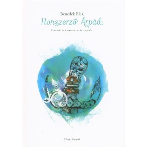 Benedek Elek: Honszerző Árpád