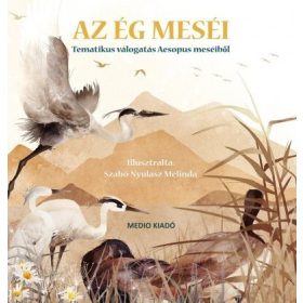  Aesopus: Az Ég meséi - Tematikus válogatás Aesopus meséiből