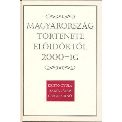 Gergely Jenő: Magyarország története előidőktől 2000-ig