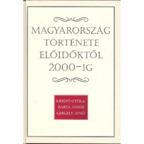 Gergely Jenő: Magyarország története előidőktől 2000-ig