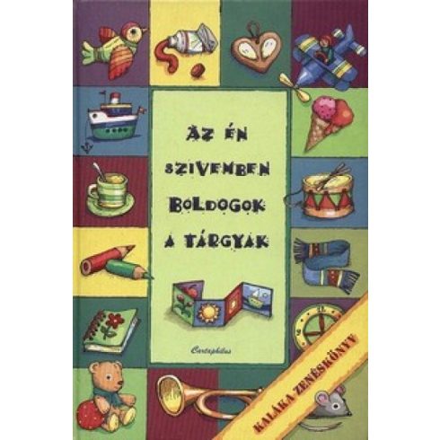 Az én szívemben boldogok a tárgyak - Kaláka zenéskönyv (antikvár)