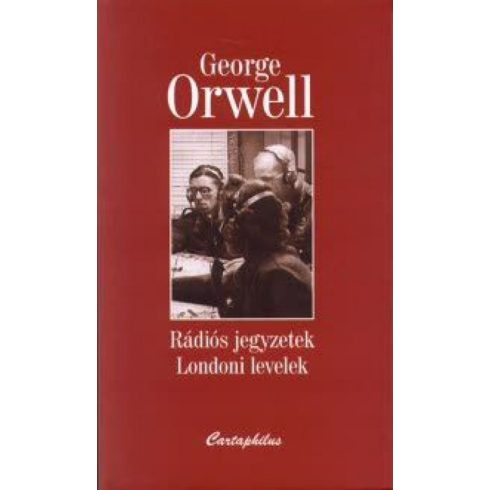 George Orwell: Rádiós jegyzetek - Londoni levelek