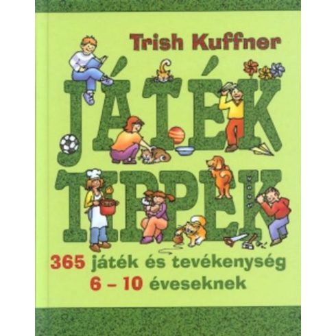 Trish Kuffner: Játéktippek ?- 365 játék és tevékenység 6-10 éveseknek