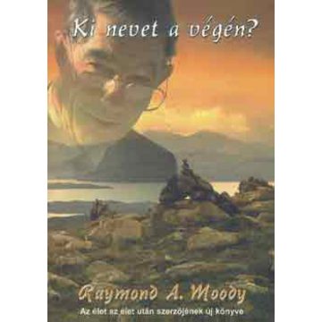 Raymond A. Moody: Ki nevet a végén?