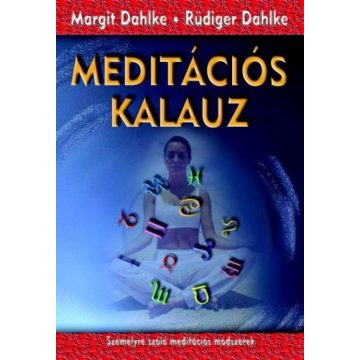 Margit Dahlke, Ruediger Dahlke: Meditációs kalauz
