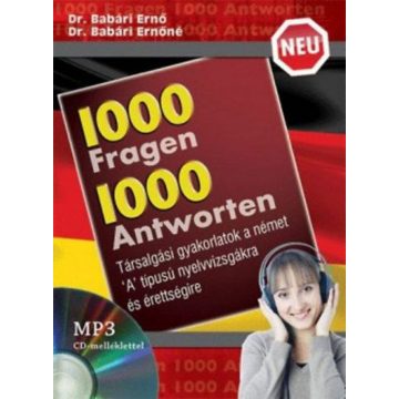   Dr. Babári Ernő, Dr. Babári Ernőné: Neu 1000 Fragen 1000 Antworten - MP3 CD melléklettel - Társalgási gyakorlatok a német 'A' típusú nyelvvizsgákra és érettségire