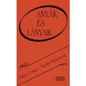    Susan Jonas – Marilyn Nissenson: Anyák és lányaik (antikvár)