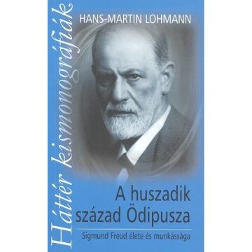   Hans-Martin Lohmann: A huszadik század ödipusza /Kismonográfia