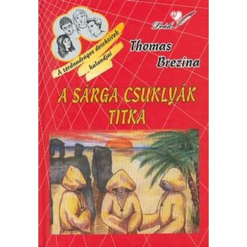 Thomas Brezina: A sárga csuklyák titka (Térdnadrágos detektívek klubja / A Knickerbocker banda 34.) (antikvár)