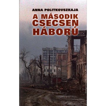 POLITKOVSZKAJA ANNA: A második csecsen háború