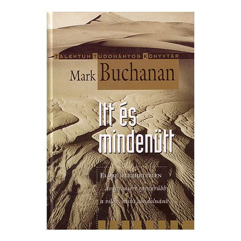 Mark Buchanan: Itt és mindenütt - ...avagy miért egyszerűbb a világ, mint gondolnánk