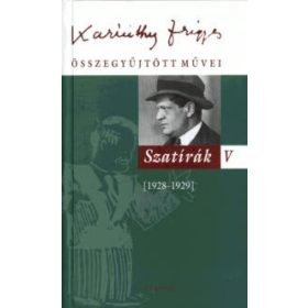   Karinthy Frigyes: Karinthy Frigyes összegyűjtött művei - Szatírák V