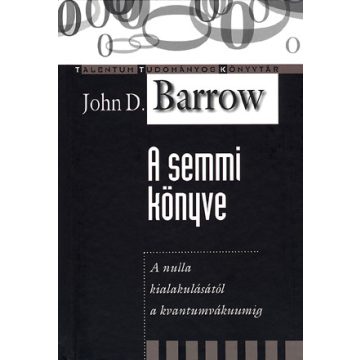   John D. Barrow: A semmi könyve - A nulla kialakulásától a kvantumvákumig