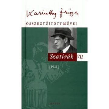   Karinthy Frigyes: Karinthy Frigyes összegyűjtött művei - Szatírák VII