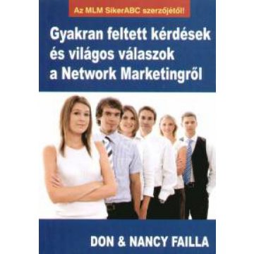   Don Failla, Nancy Failla: Gyakran feltett kérdések és világos válaszok a Network Marketingről