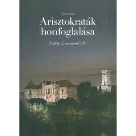   Csinta Samu: ARISZTOKRATÁK HONFOGLALÁSA /ERDÉLY ÚJRANEMESÍTŐI II.