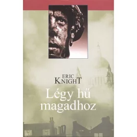 Eric Knight: Légy hű magadhoz