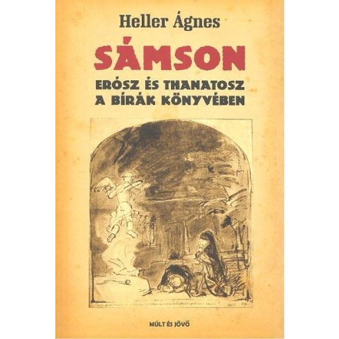 Heller Ágnes: SÁMSON /ERÓSZ ÉS THANATOSZ A BÍRÁK KÖNYVÉBEN