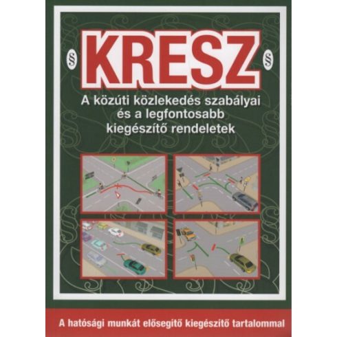 Kresz: KRESZ - A közúti közlekedés szabályai és a legfontosabb kiegészítő rendeletek (10. kiadás)