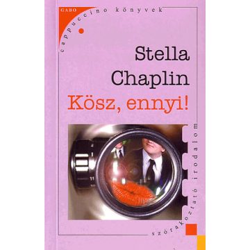 Chaplin Stella: Kösz, ennyi!