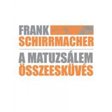Frank Schirrmacher: A Matuzsálem összeesküvés