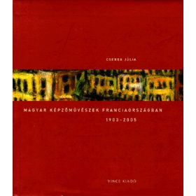 Cserba Júlia: Magyar képzőművészek Franciaországban