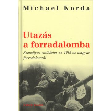 Michael Korda: Utazás a forradalomba