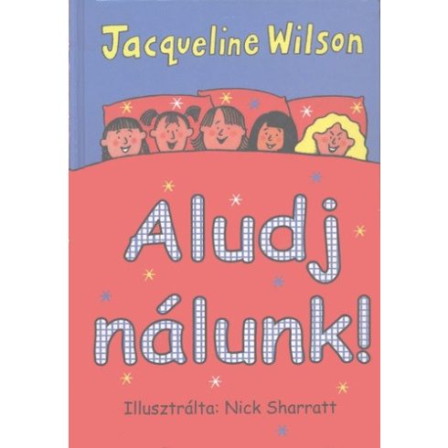 Jacqueline Wilson: Aludj nálunk!  (antikvár)