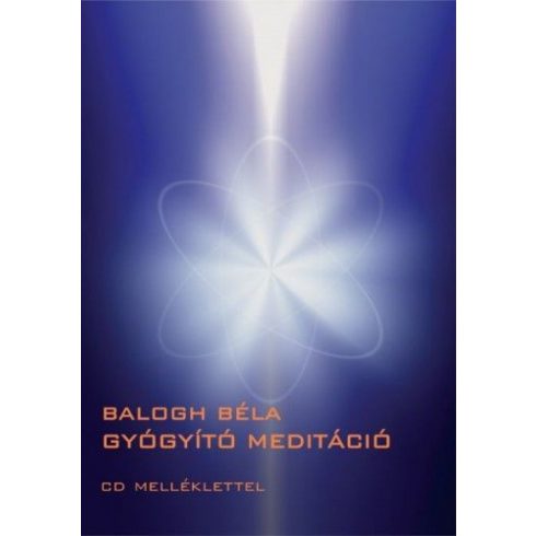 Balogh Béla: Gyógyító meditáció (CD-melléklettel)