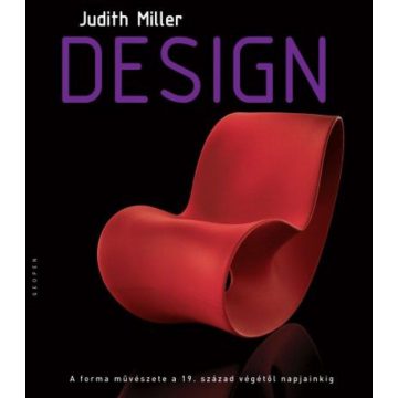  Judith Miller: Design - A forma művészete a 19. sz. végétől napjainkig