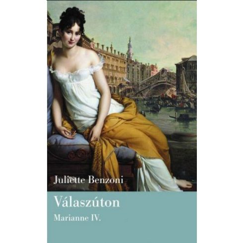 Juliette Benzoni: Válaszúton - Marianne IV.