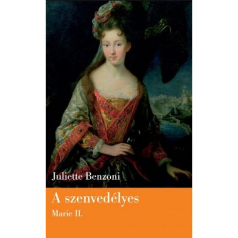 Juliette Benzoni: A szenvedélyes Marie II.