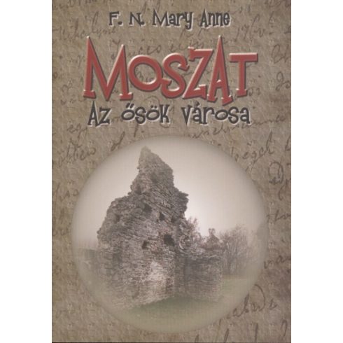 F. N. Mary Anne: Moszat - Az ősök városa