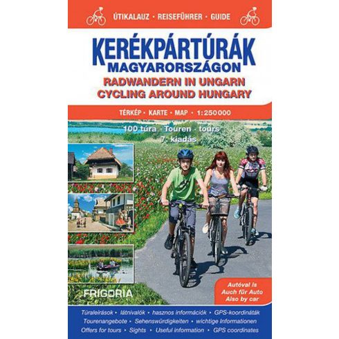 : Kerékpártúrák Magyarországon - atlasz és útikalauz 1:250 000 - 7. aktualizált kiadás