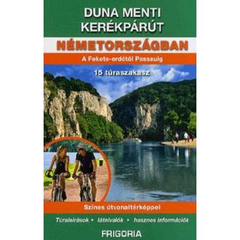 Szokoly Miklósné: Duna menti kerékpárút Németországban A Fekete-erdőtől Passauig (2. átdolgozott kiadás)