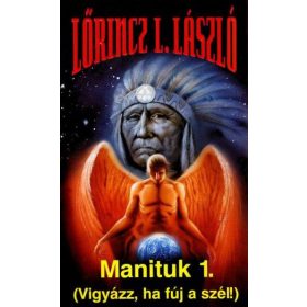   Lőrincz L. László: Manituk 1-2. - Vigyázz, ha fúj a szél!