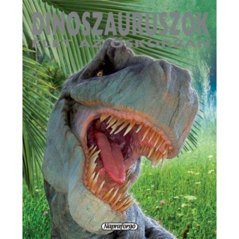 Francisco Arredondo: Dinoszauruszok - Élet az őskorban
