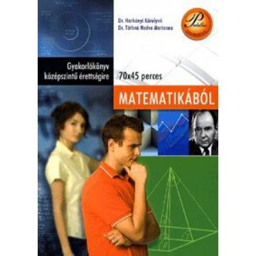   dr. Harkányi Károlyné, dr. Tóthné Medve Marianna: Gyakorlókönyv középszintű érettségire - matematikából