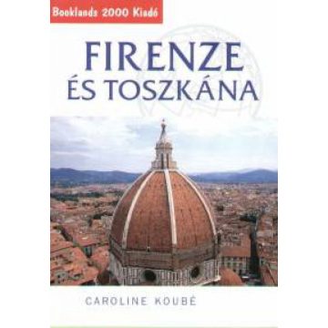 Caroline Koubé: Firenze és Toszkána - Útikalauz