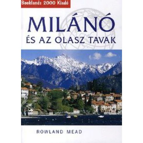 Mead Rowland: Milánó és az olasz tavak - Útikalauz