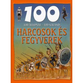   Rupert Matthews: 100 állomás - 100 kaland - Harcosok és fegyverek