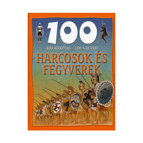 Rupert Matthews: 100 állomás - 100 kaland - Harcosok és fegyverek