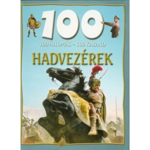 Domina István: 100 állomás - 100 kaland - Hadvezérek